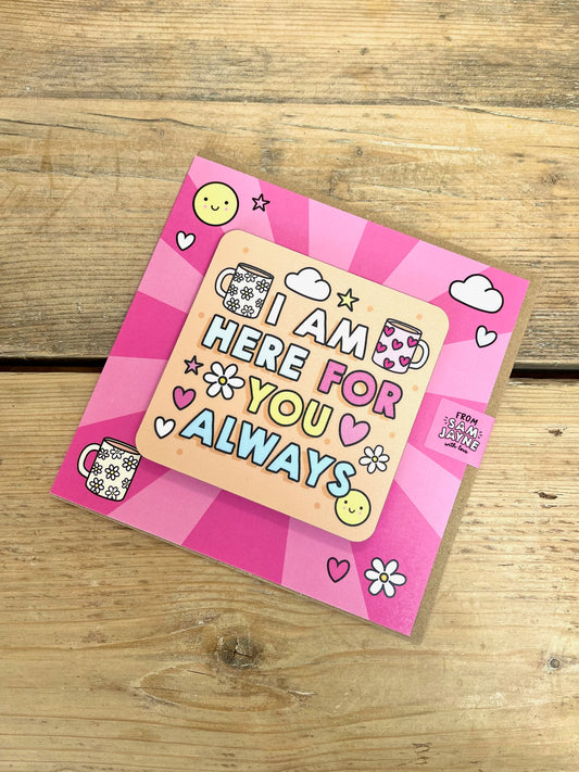 I am here for you always Coaster Card